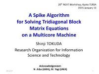 A Spike Algorithm for Solving Tridiagonal Block Matrix Equations on a Multicore Machine Shinji TOKUDA Research Organization for Information Science and Technology