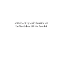 AN ICE AGE QUARRY-WORKSHOP the West Athens Hill Site Revisited the UNIVERSITY of the STATE of NEW YORK Regents of the University