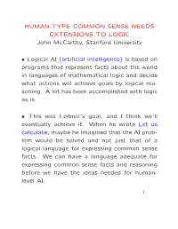 HUMAN-TYPE COMMON SENSE NEEDS EXTENSIONS to LOGIC John Mccarthy, Stanford University