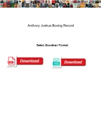 Anthony Joshua Boxing Record Mapinfo