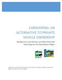 CARSHARING: an ALTERNATIVE to PRIVATE VEHICLE OWNERSHIP Background, Case Studies, and Recommended Next Steps for the Monadnock Region
