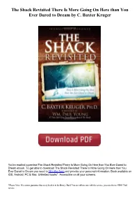 The Shack Revisited There Is More Going on Here Than You Ever Dared to Dream by C