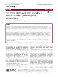 The TRAX, DISC1, and GSK3 Complex in Mental Disorders and Therapeutic Interventions Yu-Ting Weng1,2, Ting Chien1, I-I Kuan1 and Yijuang Chern1,2*