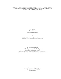 Probabilistic Boolean Logic, Arithmetic and Architectures