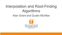 Interpolation and Root-Finding Algorithms Alan Grant and Dustin Mcafee Questions