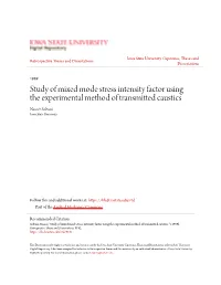 Study of Mixed Mode Stress Intensity Factor Using the Experimental Method of Transmitted Caustics Nasser Soltani Iowa State University