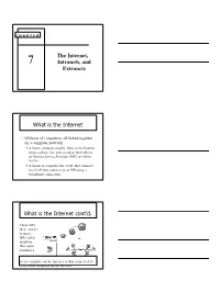 The Internet, Intranets, and Extranets What Is the Internet What Is The