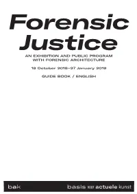 Forensic Justice an EXHIBITION and PUBLIC PROGRAM with FORENSIC ARCHITECTURE