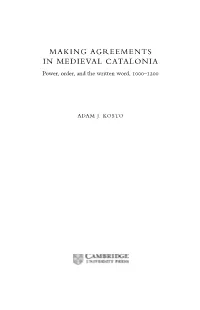 MAKING AGREEMENTS in MEDIEVAL CATALONIA Power, Order, and the Written Word, ‒