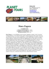 Stara Zagora COORDINATES: Latitude in Decimal Degrees: +42.26 Longitude in Decimal Degrees: +25.39 Elevation in Meters: 196 M