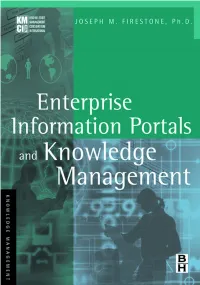 ENTERPRISE INFORMATION PORTALS and KNOWLEDGE MANAGEMENT This Page Intentionally Left Blank ENTERPRISE INFORMATION PORTALS and KNOWLEDGE MANAGEMENT