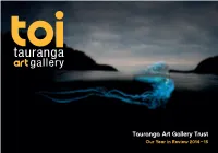 Tauranga Art Gallery Trust Our Year in Review 2014 – 15 2 |