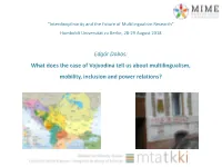Edgár Dobos: What Does the Case of Vojvodina Tell Us About Multilingualism, Mobility, Inclusion and Power Relations? Research: Field, Questions, Methods