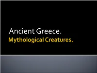 Ancient Greece. ¡ the Basilisc Was an Extremely Deadly Serpent, Whose Touch Alone Could Wither Plants and Kill a Man