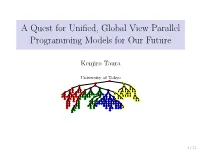 A Quest for Unified, Global View Parallel Programming Models For