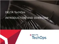 DELTA Techops INTRODUCTION and OVERVIEW