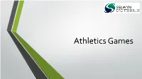 Athletics Games • the Activities Provided Contain Basic Advice for Running and a Range of Activities Designed to Improve Students Skills