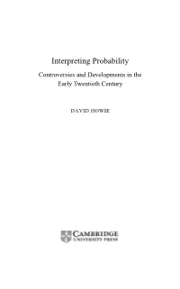 Interpreting Probability Controversies and Developments in the Early Twentieth Century