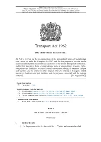 Transport Act 1962 Is up to Date with All Changes Known to Be in Force on Or Before 08 July 2021