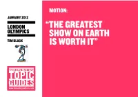 “The Greatest Show on Earth Is Worth It” the LONDON OLYMPICS Debate in Context 2 of 7 NOTES