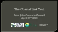 Coastal Link Trail Incorporated  to Inform Council of the Coastal Link Trail Project and Its Proposed Route Options Within Saint John