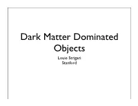 Dark Matter Dominated Objects Louie Strigari Stanford Milky Way Circa 2009