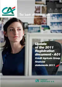 Update of the 2011 R Egistration Document - A01 Crédit Agricole Group ﬁ Nancial Statements 2011 3 Table of Contents