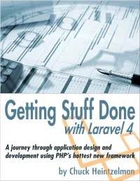 Getting Stuff Done with Laravel 4 a Journey Through Application Design and Development Using PHP’S Hottest New Framework