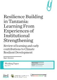 Resilience Building in Tanzania: Learning from Experiences of Institutional Strengthening Review of Learning and Early Contributions to Climate Resilient Development