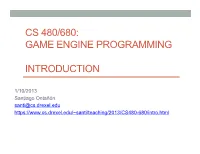 Cs 480/680: Game Engine Programming Introduction