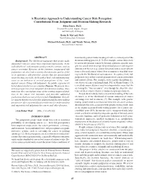 A Heuristics Approach to Understanding Cancer Risk Perception: Contributions from Judgment and Decision-Making Research Ellen Peters, Ph.D