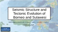 Seismic Structure and Tectonic Evolution of Borneo and Sulawesi