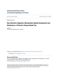 New Wenzhou: Migration, Metropolitan Spatial Development and Modernity in a Third-Tier Chinese Model City Sainan Lin University of Massachusetts - Amherst