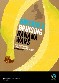 Fairtrade Foundation Report February 2014 When I Sell a Box of Bananas It’S a Product with Quality, with Incredible Taste, So It Should Be Fair That You Pay a Fair
