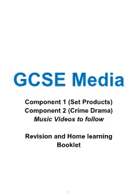Component 1 (Set Products) Component 2 (Crime Drama) Music Videos to Follow Revision and Home Learning Booklet