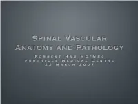 Spinal Vascular Anatomy and Pathology F O R R E S T H S U M D / M S C F O O T H I L L S M E D I C a L C E N T R E 2 2 M a R C H 2 0 0 7 Objectives