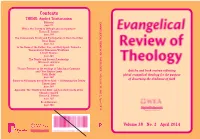 Contents THEME: Applied Trinitarianism Editorial EVANGELICAL REVIEW of THEOLOGY Page 99 Why Is the Trinity So Difﬁcult and So Important? THOMAS K