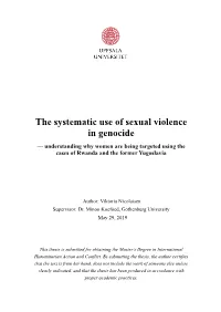 The Systematic Use of Sexual Violence in Genocide — Understanding Why Women Are Being Targeted Using the Cases of Rwanda and the Former Yugoslavia ! ! !