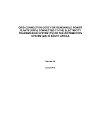 GRID CONNECTION CODE for RENEWABLE POWER PLANTS (Rpps) CONNECTED to the ELECTRICITY TRANSMISSION SYSTEM (TS ) OR the DISTRIBUTION SYSTEM (DS ) in SOUTH AFRICA