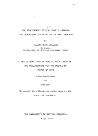 THE DEVELOPMENT of P.K. PAGE's IMAGERY: the SUBJECTIVE EYE—THE EYE of the CONJUROR by ALLEN KEITH VALLEAU B. Comm., University