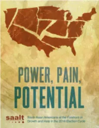 Power, Pain, Potential South Asian Americans at the Forefront of Growth and Hate in the 2016 Election Cycle Table of Contents