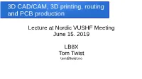 3D CAD/CAM, 3D Printing, Routing and PCB Production