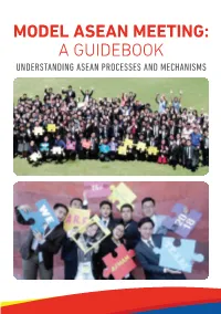 MODEL ASEAN MEETING: a GUIDEBOOK UNDERSTANDING ASEAN PROCESSES and MECHANISMS Model ASEAN Meeting: a Guidebook Copyright 2020