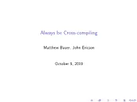 Always Be Cross-Compiling