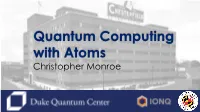 Quantum Computing with Atoms Christopher Monroe Computing and Information