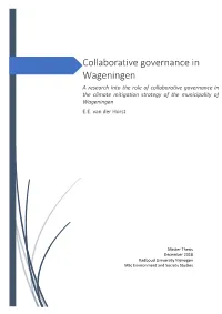 Collaborative Governance in Wageningen a Research Into the Role of Collaborative Governance in the Climate Mitigation Strategy of the Municipality of Wageningen E.E