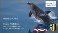 Sales Consultant Mysql GBU (Carsten.Thalheimer@Oracle.Com) Agenda 1 Mysql Within Oracle