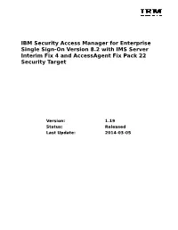 IBM Security Access Manager for Enterprise Single Sign-On Version 8.2 with IMS Server Interim Fix 4 and Accessagent Fix Pack 22 Security Target