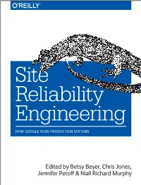 Site Reliability Engineering HOW GOOGLE RUNS PRODUCTION SYSTEMS
