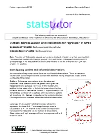 Outliers, Durbin-Watson and Interactions for Regression in SPSS Dependent Variable: Continuous (Scale/Interval/Ratio) Independent Variables: Continuous/ Binary